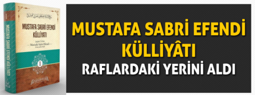 Mustafa Sabri Efendi Külliyatı Raflardaki Yerini Aldı